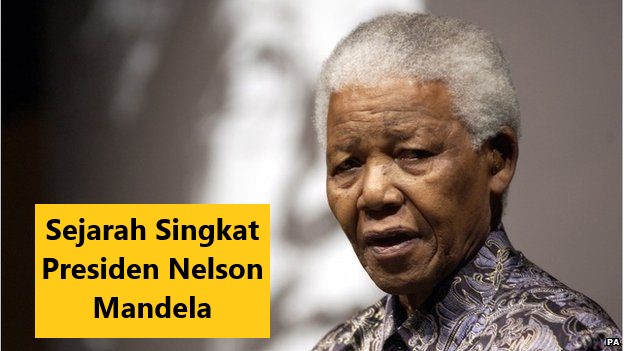 Sejarah Singkat Presiden Nelson Mandela